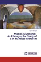 Mission Muralismo: An Ethnographic Study of San Francisco Muralism 3659886351 Book Cover
