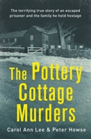 The Pottery Cottage Murders: The first-hand account of a family held hostage 1472143922 Book Cover