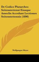 De Codice Plutarcheo Seitenstettensi Eiusque Asseclis Accedunt Lectiones Seitenstettensis (1890) 1160385939 Book Cover