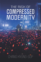The Risk of Compressed Modernity 1509560483 Book Cover