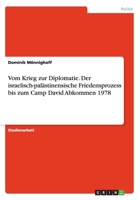 Vom Krieg zur Diplomatie. Der israelisch-palästinensische Friedensprozess bis zum Camp David Abkommen 1978 3656695180 Book Cover