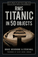 RMS Titanic in 50 Objects 0750998555 Book Cover