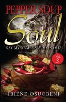 Pepper Soup For The Soul: Say My Name! Say My Name! 1976264197 Book Cover