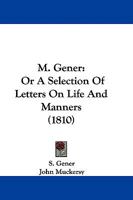 M. Gener: Or A Selection Of Letters On Life And Manners 1104512386 Book Cover