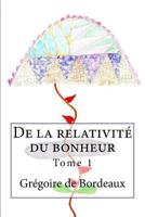 De la relativit� du bonheur 1537416405 Book Cover