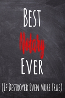 Best Notary Ever (If Destroyed Even More True): The perfect gift for the professional in your life - Funny 119 page lined journal! 1711294705 Book Cover
