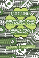 Fortune Favours the Ballsy B0GTM3X9SY Book Cover