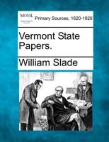Vermont State Papers. 1275815014 Book Cover