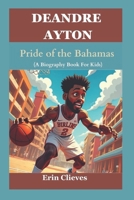 DEANDRE AYTON: Pride of the Bahamas (A Biography Book For Kids) B0DVGCB6F4 Book Cover