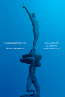 Centenary Subjects: Race, Reason, and Rupture in the Americas 082650230X Book Cover