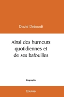 Ainsi des humeurs quotidiennes et de ses bafouilles (French Edition) 2414560215 Book Cover