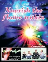 Nourish the flame within: A guide to connecting to the human soul for Reiki, Martial arts and life. 1477250832 Book Cover