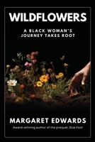 Wildflowers: A Black Woman's Journey Takes Root B0CHLD1D9G Book Cover