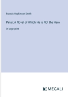 Peter; A Novel of Which He is Not the Hero: in large print 3387032102 Book Cover