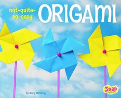 Not-Quite-So-Easy Origami (Snap) 1429620218 Book Cover