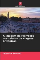 A imagem de Marrocos nos relatos de viagens britânicos (Portuguese Edition) 6206917347 Book Cover