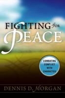 Fighting for Peace: Combating Conflict with Character 0978718607 Book Cover