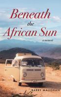 Beneath the African Sun: A Memoir B0F3JG82YD Book Cover