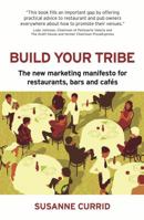 Build Your Tribe: The New Marketing Manifesto for Restaurants, Bars and Caf�s 190962313X Book Cover