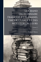 Le Grand Dictionnaire François Et Flamand, Tiré De L'usage Et Des Meilleurs Auteurs, Volume 2 117496538X Book Cover