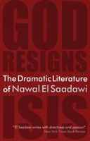 The Dramatic Literature of Nawal El Saadawi: God Resigns and Isis 0863566839 Book Cover
