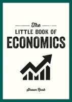 The Little Book of Economics: A Pocket Guide to the Key Concepts, Theories and Thinkers You Need to Know 180007719X Book Cover