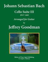 Johann Sebastian Bach - Cello Suite III Bwv 1009: Arranged for Guitar 1978049803 Book Cover