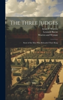 The Three Judges: Story of the Men Who Beheaded Their King 0548800081 Book Cover