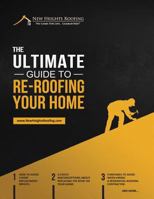 The Ultimate Guide to Re-Roofing Your Home 1548892173 Book Cover