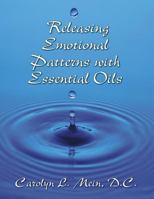 Releasing Emotional Patterns with Essential Oils 0966138139 Book Cover