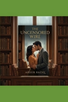 The Uncensored Wire: A Legal Thriller of Power, Corruption, and the Fight for a Free Republic B0HHZ7CNH2 Book Cover