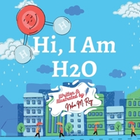Hi, I Am H2O - water molecule STEM storybook, science for kids, children's environmental story: engaging science books for young scientists, climate ... (Think, Tinker, Discover! - STEM Adventures) B0DY7Z3LCH Book Cover