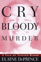 Cry Bloody Murder:: A Tale of Tainted Blood 0679456767 Book Cover