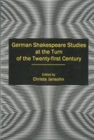 German Shakespeare Studies at the Turn of the Twenty-First Century 0874139112 Book Cover