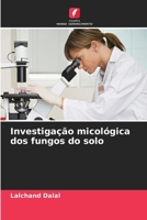 Investigação micológica dos fungos do solo (Portuguese Edition) 663003936X Book Cover