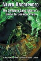 Never Unprepared: The Complete Game Master's Guide to Session Prep 098361332X Book Cover