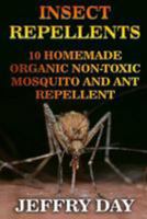 Insect Repellents: 10 Homemade Organic Non-Toxic Mosquito and Ant Repellent 1976301300 Book Cover