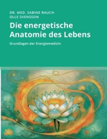Die energetische Anatomie des Lebens: Grundlagen der Energiemedizin (German Edition) 3769387376 Book Cover