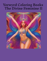 Yorwyrd Coloring Books The Divine Feminine II 1304965287 Book Cover