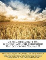 Vierteljahrsschrift Fur Wissenschaftliche Philosophie Und Soziologie, Volume 29 1148602380 Book Cover