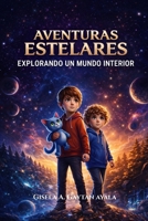 Aventuras Estelares: Explorando un Mundo Interior (Spanish Edition) B0GQNFHNLS Book Cover