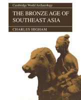 The Bronze Age of Southeast Asia 0521565057 Book Cover