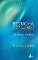 Escucha Mis Palabras: Un dialogo con dios 8478088547 Book Cover