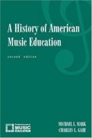 A History of American Music Education 1565451155 Book Cover