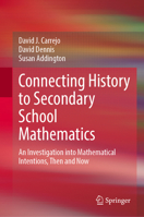 Connecting History to Secondary School Mathematics: An Investigation into Mathematical Intentions, Then and Now 3032062187 Book Cover