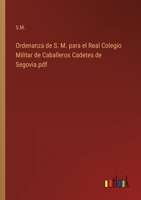 Ordenanza de S. M. para el Real Colegio Militar de Caballeros Cadetes de Segovia.pdf 3368119400 Book Cover