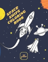 Space Ships Coloring Book: Rockets Flight Gagarin Stars Space Figures B08HH1JXPS Book Cover