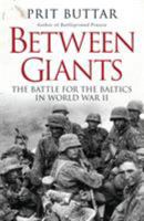 Between Giants: The Battle for the Baltics in World War II 1472807499 Book Cover