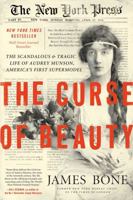 The Curse of Beauty: The Scandalous & Tragic Life of Audrey Munson, America's First Supermodel 1682450864 Book Cover
