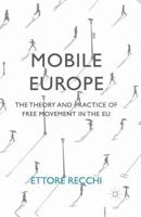 Mobile Europe: The Theory and Practice of Free Movement in the EU 1349591475 Book Cover